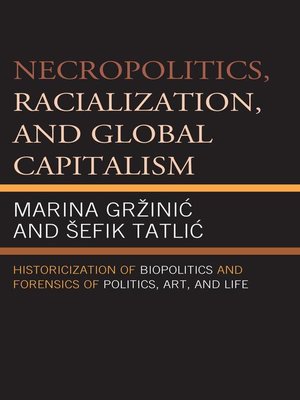 cover image of Necropolitics, Racialization, and Global Capitalism